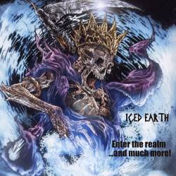 Iced Earth : Enter the Realm ... and Much More !